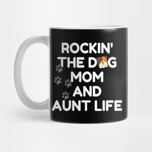 Rockin' The Dog Mom and Aunt Life Mug